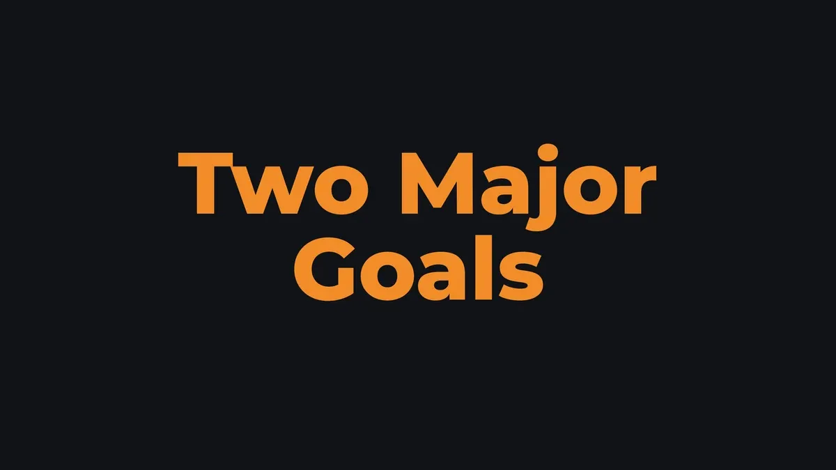Two Major Goals